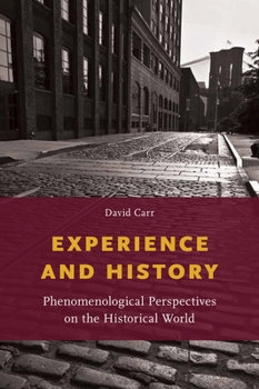 Hardcover Experience and History: Phenomenological Perspectives on the Historical World Book