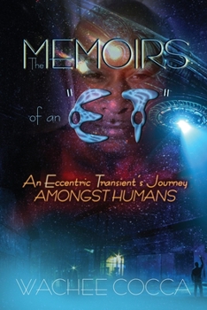 Paperback MEMOIRS of an E.T. : An 'Eccentric Transient's' Journey Amongst Humans Book
