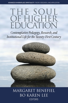 Paperback The Soul of Higher Education: Contemplative Pedagogy, Research and Institutional Life for the Twenty-First Century Book