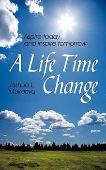 Paperback A Life Time Change: Aspire Today and Inspire Tomorrow Book