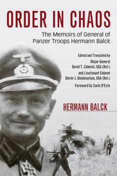 Order in Chaos: The Memoirs of General of Panzer Troops Hermann Balck - Book  of the AUSA Books – Foreign Military Studies