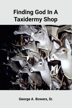 Finding God In A Taxidermy Shop
