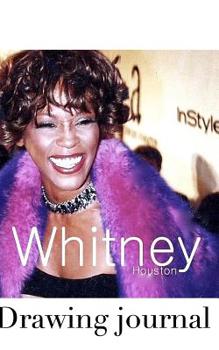 Paperback Whitney Houston Drawing Journal: Whitney Houston Music Journal Book
