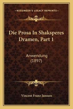 Paperback Die Prosa In Shaksperes Dramen, Part 1: Anwendung (1897) [German] Book