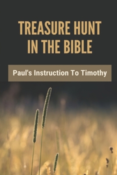 Paperback Treasure Hunt In The Bible: Paul's Instruction To Timothy: Paul And Timothy Split Book