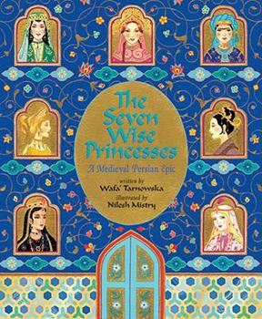 Hardcover The Seven Wise Princesses: A Medieval Persian Epic Book
