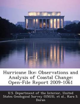 Paperback Hurricane Ike: Observations and Analysis of Coastal Change: Open-File Report 2009-1061 Book