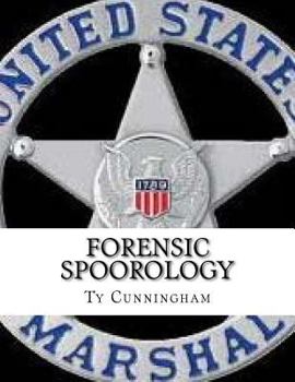Paperback Forensic Spoorology: Seeing and Understanding Human Behavior through Observation, Classification and Interpretation of Spoor Evidence Book