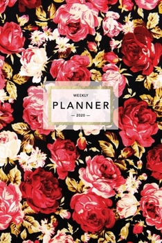 Weekly Planner 2020: Pretty Floral Roses Print | 6x9 in | 2020 Calendar Organizer with Bonus Dotted Grid Pages + Inspirational Quotes + To-Do Lists (Floral Planners)