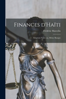 Paperback Finances d'Haïti; emprunt nouveau, même banque [French] Book