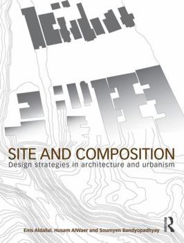 Paperback Site and Composition: Design Strategies in Architecture and Urbanism Book