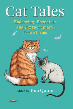 Hardcover Cat Tales: Endearing, Eccentric and Extraordinary True Stories Book