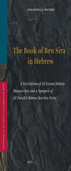 The Book of Ben Sira in Hebrew: A Text Edition of All Extant Hebrew Manuscripts and a Synopsis of All Parallel Hebrew Ben Sira Texts (Vetus Testamentum , Suppl. 68)