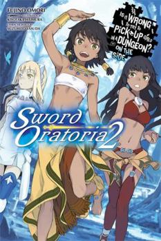 Paperback Is It Wrong to Try to Pick Up Girls in a Dungeon? on the Side: Sword Oratoria, Vol. 2 (Light Novel) Book