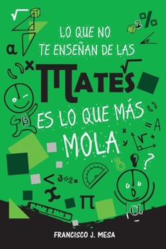 Paperback Lo que no te enseñan de las mates es lo que más mola [Spanish] Book