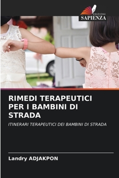 RIMEDI TERAPEUTICI PER I BAMBINI DI STRADA: ITINERARI TERAPEUTICI DEI BAMBINI DI STRADA