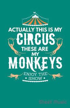 Actually This Is My Circus These Are My Monkeys Enjoy The Show Sheet Music