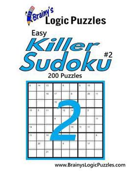 Paperback Brainy's Logic Puzzles Easy Killer Sudoku #2: 200 Puzzles Book