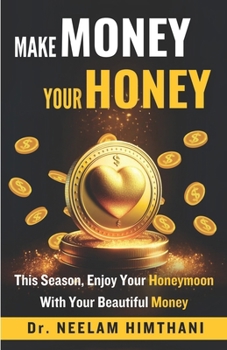 Paperback make MONEY your HONEY: This Season, Enjoy Your HONEYMOON With Your Beautiful MONEY Book