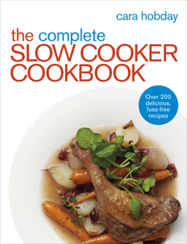 Paperback The Complete Slow Cooker Cookbook: Over 200 Delicious Easy Recipes Book