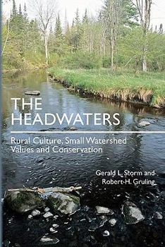 Paperback The Headwaters: Rural Culture, Small Watershed Values and Conservation Book