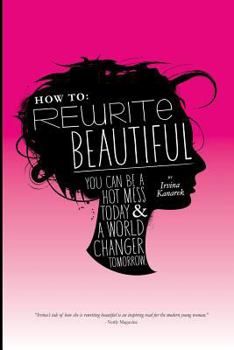 How To: Rewrite Beautiful: You Can Be A Hot Mess Today & A World Changer Tomorrow.