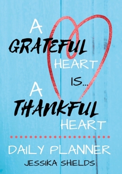 Paperback A Grateful Heart Is A Thankful Heart: Daily Planner Book