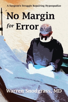 Paperback No Margin for Error: A Surgeon's Struggle Repairing Hypospadias Book