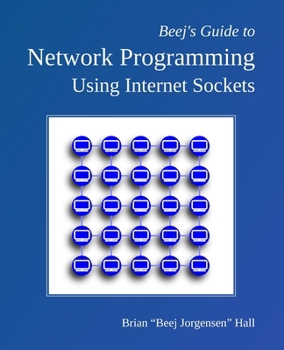 Paperback Beej's Guide to Network Programming: Using Internet Sockets Book