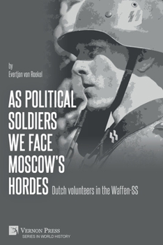 Paperback As political soldiers we face Moscow's hordes: Dutch volunteers in the Waffen-SS Book