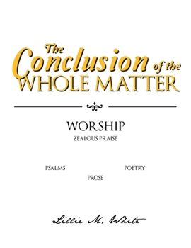 Paperback The Conclusion of the Whole Matter - Worship: Zealous Praise Book
