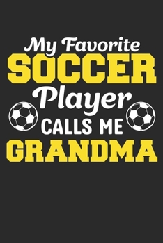 Paperback My favorite Soccer player calls me Grandma, Soccer Grandma: Soccer Fan Composition Notebook, Grandmother Memory Keepsake Journal, Sports Training Log Book