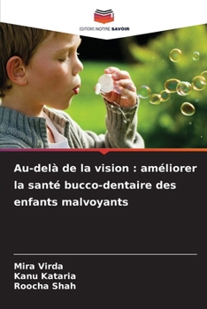 Au-delà de la vision: améliorer la santé bucco-dentaire des enfants malvoyants (French Edition)