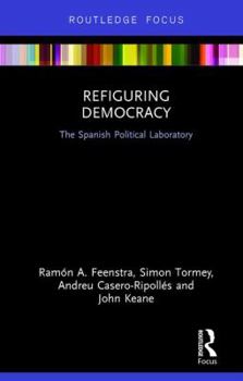 Hardcover Refiguring Democracy: The Spanish Political Laboratory Book