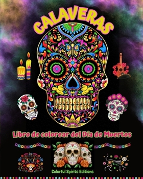 Calaveras - Libro de colorear del Día de Muertos - Increíbles patrones de mandalas y flores para adolescentes y adultos: Una colección de bellos ... el estrés y relajarse (Spanish Edition)