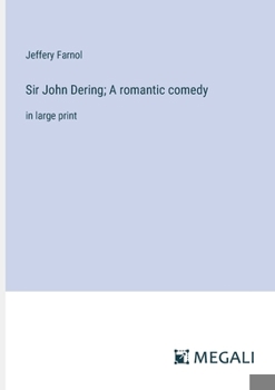 Paperback Sir John Dering; A romantic comedy: in large print Book