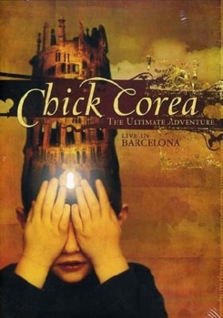 Chick Corea: The Ultimate Adventure - Live in Barcelona