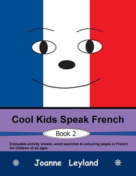 Paperback Cool Kids Speak French - Book 2: Enjoyable activity sheets, word searches & colouring pages in French for children of all ages [French] Book