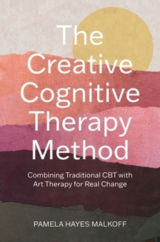 Paperback The Creative Cognitive Therapy Method: Combining Traditional CBT with Art Therapy for Real Change Book