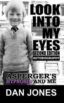 Paperback Look Into My Eyes: Asperger's, Hypnosis and Me Book