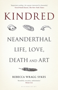 Hardcover Kindred: Neanderthal Life, Love, Death and Art Book