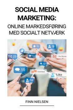 Paperback Social Media Marketing: Online Markedsføring med Socialt Netværk [Danish] Book