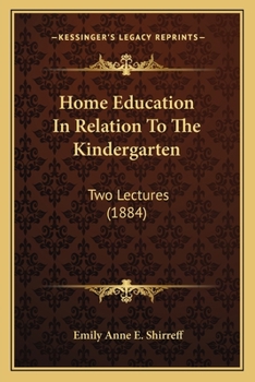 Paperback Home Education In Relation To The Kindergarten: Two Lectures (1884) Book