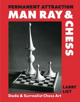 Hardcover Permanent Attraction: Man Ray & Chess: Dada & Surrealist Chess Art Book