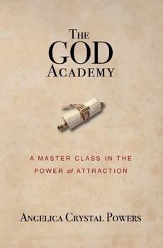Paperback The God Academy: A Master Class in the Power of Attraction Book
