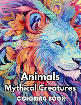 Paperback Animals Mythical Creatures Coloring Book: New Edition 100+ Unique and Beautiful High-quality Designs Book