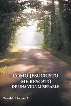 Paperback Como Jesucristo Me Rescato de Una Vida Miserable [Spanish] Book