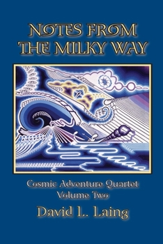 Paperback Notes From the Milky Way: Cosmic Adventure Quartet, Volume Two Book
