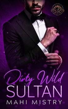 Dirty Wild Sultan: Alluring Rulers of Azmia Book One - Book #1 of the Alluring Rulers of Azmia