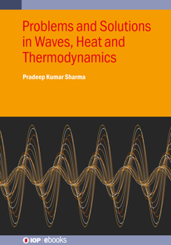 Problems and Solutions in Waves, Heat and Thermodynamics